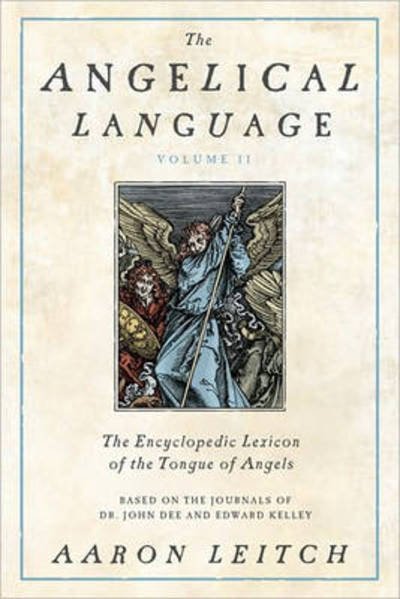Cover for Aaron Leitch · The Angelical Language: An Encyclopedic Lexicon of the Tongue of Angels (Hardcover Book) (2010)