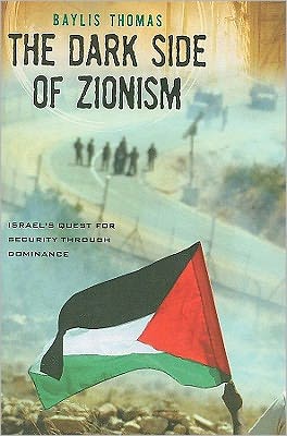 Cover for Baylis Thomas · The Dark Side of Zionism: The Quest for Security through Dominance (Paperback Book) (2011)