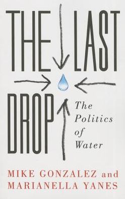 Cover for Mike Gonzalez · The Last Drop: The Politics of Water (Paperback Book) (2015)