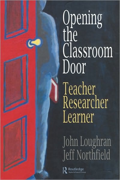 Cover for Loughran, John (Monash University, Australia) · Opening The Classroom Door: Teacher, Researcher, Learner (Paperback Book) (1996)