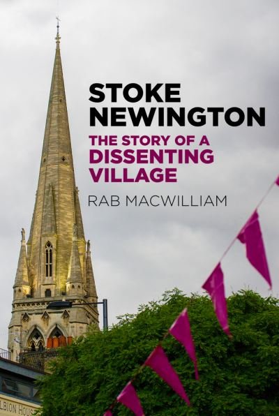 Cover for Rab MacWilliam · Stoke Newington: The Story of a Dissenting Village (Paperback Book) (2021)