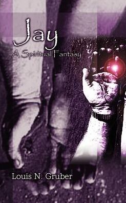 Cover for Louis N. Gruber · Jay: a Spiritual Fantasy (Paperback Book) (2001)