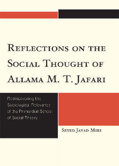 Cover for Seyed Javad Miri · Reflections on the Social Thought of Allama M.T. Jafari: Rediscovering the Sociological Relevance of the Primordial School of Social Theory (Paperback Book) (2010)