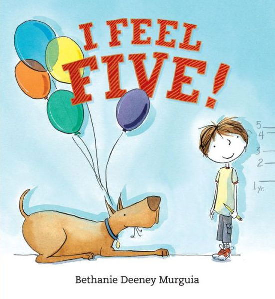 Cover for Bethanie Deeney Murguia · I Feel Five! (Hardcover Book) (2014)