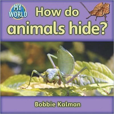 Cover for Bobbie Kalman · How do animals hide?: Animals in My World - My World (Paperback Book) (2010)
