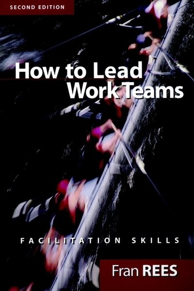 Cover for Rees, Fran (Rees and Associates) · How To Lead Work Teams: Facilitation Skills (Paperback Book) (2001)