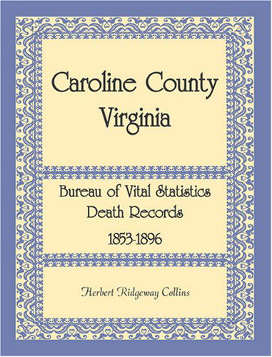 Cover for Herbert Ridgeway Collins · Caroline County, Virginia, Bureau of Vital Statistics Death Records, 1853-1896 (Paperback Bog) (2009)