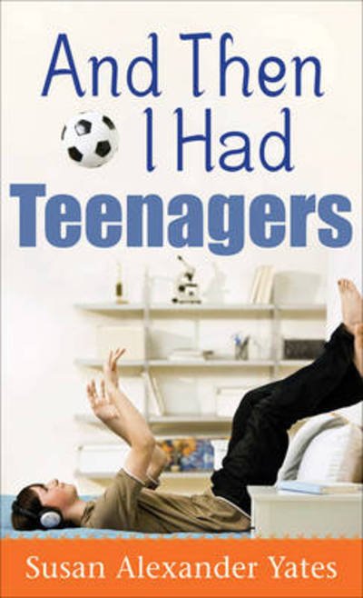 Cover for Yates · And Then I Had Teenagers (N/A) (2010)