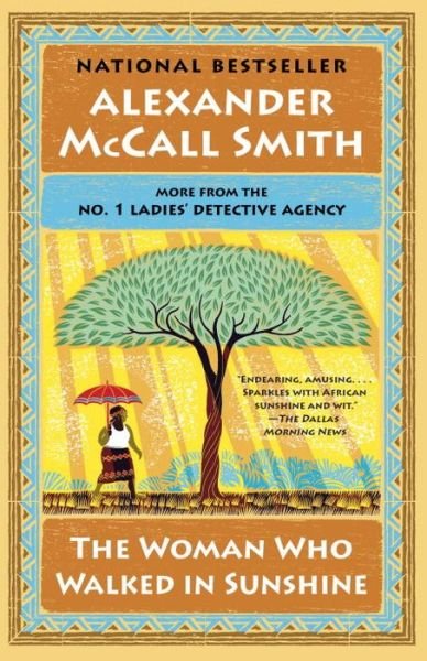 Cover for Alexander McCall Smith · The Woman Who Walked in Sunshine No. 1 Ladies' Detective Agency (Paperback Book) (2016)