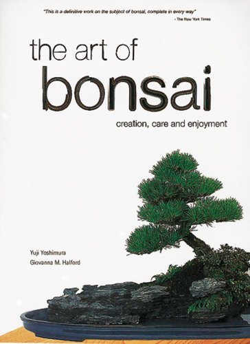 The Art of Bonsai: Creation, Care and Enjoyment - Giovanna M. Halford - Kirjat - Tuttle Publishing - 9780804820912 - tiistai 15. lokakuuta 1996