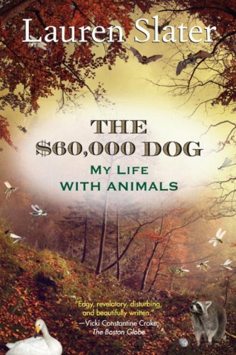 Cover for Lauren Slater · The $60,000 Dog: My Life with Animals (Pocketbok) (2013)