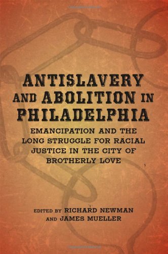Cover for Dee Andrews · Antislavery and Abolition in Philadelphia: Emancipation and the Long Struggle for Racial Justice in the City of Brotherly Love - Antislavery, Abolition, and the Atlantic World (Gebundenes Buch) (2011)