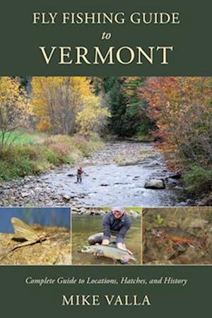 Cover for Mike Valla · Fly Fishing Guide to Vermont: Complete Guide to Locations, Hatches, and History (Paperback Bog) (2026)