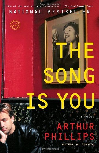 Cover for Arthur Phillips · The Song is You: a Novel (Random House Reader's Circle) (Paperback Book) [First Edition (1 in Number Line) edition] (2010)