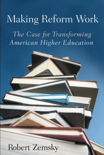 Cover for Robert Zemsky · Making Reform Work: The Case for Transforming American Higher Education (Hardcover Book) (2009)