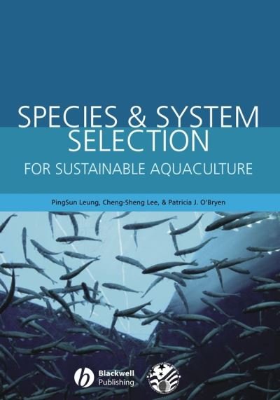 Cover for P Leung · Species and System Selection for Sustainable Aquaculture (Hardcover Book) (2007)