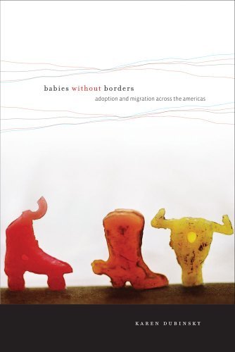 Cover for Karen Dubinsky · Babies without Borders: Adoption and Migration across the Americas (Hardcover Book) (2010)