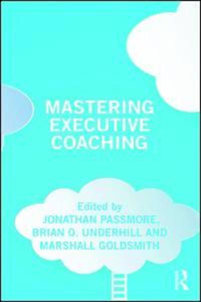 Mastering Executive Coaching - Jonathan Passmore - Böcker - Taylor & Francis Inc - 9780815372912 - 20 december 2018