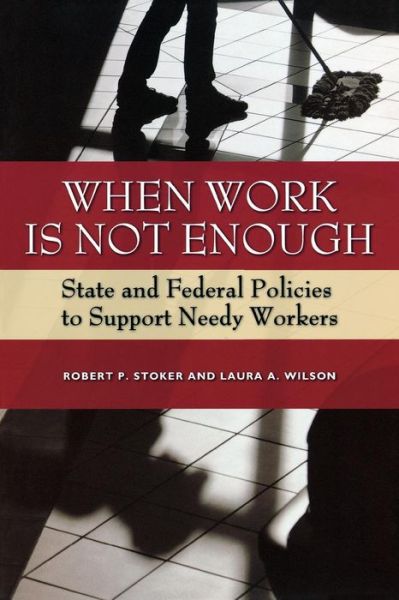 Cover for Robert P. Stoker · When Work Is Not Enough: State and Federal Policies to Support Needy Workers (Paperback Book) (2005)