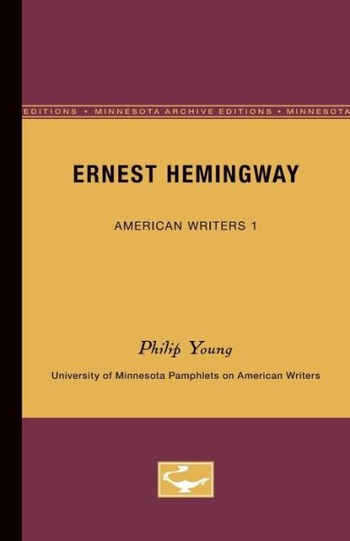 Cover for Philip Young · Ernest Hemingway - American Writers 1: University of Minnesota Pamphlets on American Writers (Pocketbok) (1959)