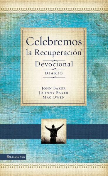 Cover for Baker John Baker · Celebremos la Recuperacion - Devocional diario: 366 Devocionales - Celebrate Recovery (Hardcover Book) (2015)