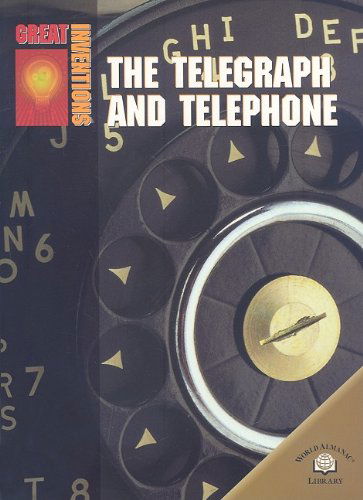 Telegraph and Telephone (Great Inventions) - Richard Worth - Livros - World Almanac Library - 9780836865912 - 30 de dezembro de 2005