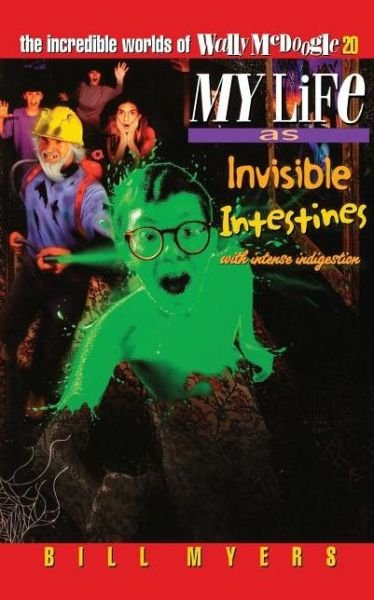 My Life As Invisible Intestines with Intense Indigestion - Bill Myers - Książki - Word Publishing,US - 9780849959912 - 14 października 2001