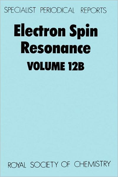Electron Spin Resonance: Volume 12B - Specialist Periodical Reports - Royal Society of Chemistry - Bücher - Royal Society of Chemistry - 9780851868912 - 1991