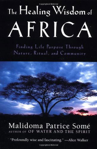 Cover for Malidoma Patrice Some · The Healing Wisdom of Africa: Finding Life Purpose Through Nature, Ritual, and Community (Paperback Book) [Reprint edition] (1999)