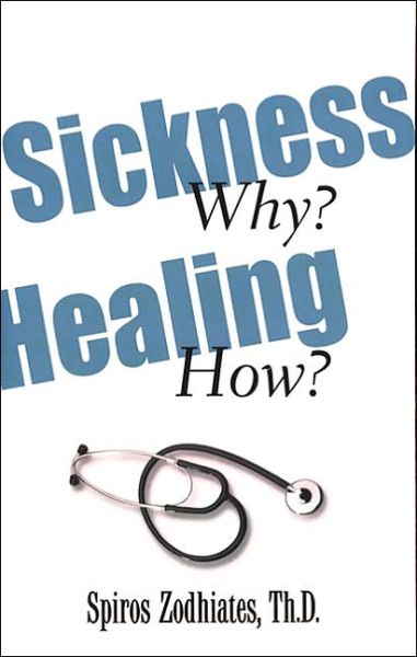 Cover for Spiros Zodhiates · Sickness-why? Healing-how? (Book) (1999)