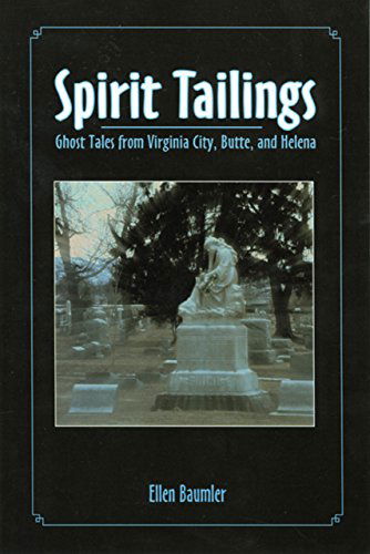 Cover for Ellen Baumler · Spirit Tailings: Ghost Tales from Virginia City, Butte and Helena (Paperback Book) [1st edition] (2002)