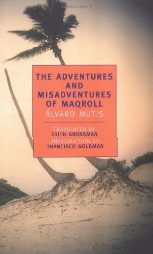 Cover for Francisco Goldman · The Adventures and Misadventures of Maqroll (New York Review Books Classics) (Paperback Book) [First edition] (2002)