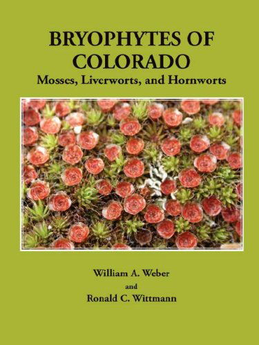 Cover for Ronald C. Wittmann · Bryophytes of Colorado: Mosses, Liverworts, and Hornworts (Paperback Book) (2007)