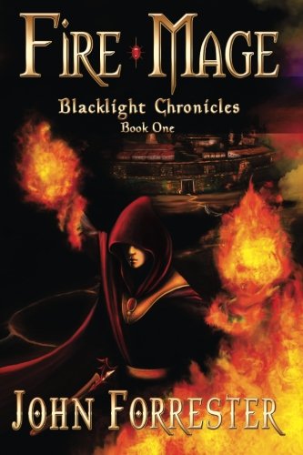 Cover for John Forrester · Fire Mage: Blacklight Chronicles (Paperback Book) (2011)