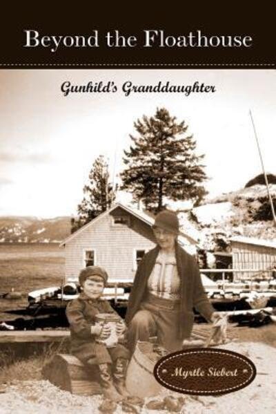 Cover for Myrtle Siebert · Beyond the Floathouse : Gunhild's Granddaughter (Paperback Book) (2015)