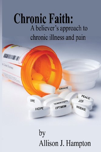 Cover for Allison J. Hampton · Chronic Faith: a Believer's Approach to Chronic Illness and Pain (Paperback Book) (2012)