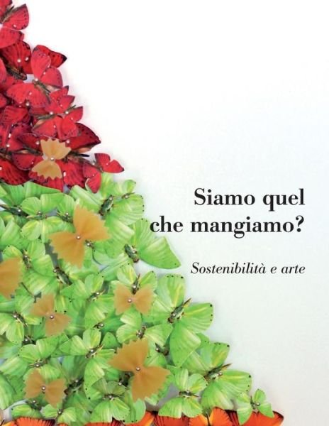 Cover for Antonio D\'avossa · Siamo Quel Che Mangiamo? Sostenibilita E Arte (Paperback Book) (2013)