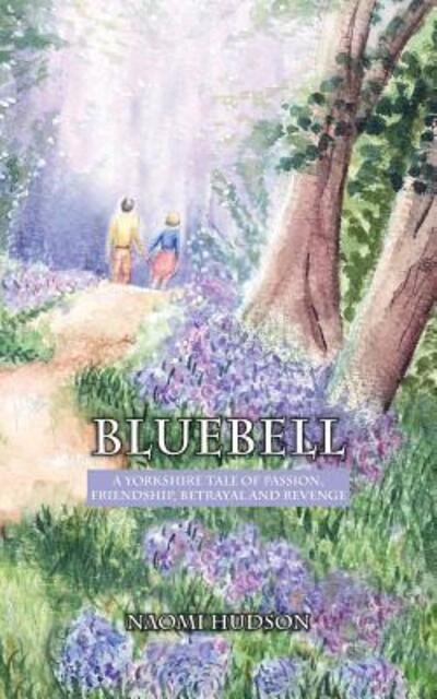 Cover for Naomi Hudson · Bluebell: A Yorkshire Tale of Passion, Friendship, Betrayal and Revenge (Paperback Book) (2015)