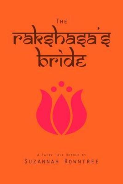 Cover for Suzannah Rowntree · The Rakshasa's Bride (Paperback Book) (2014)