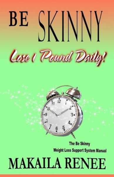 Cover for Makaila Renee · Be Skinny : How To Lose 10 Pounds in a Month (Paperback Book) (2018)