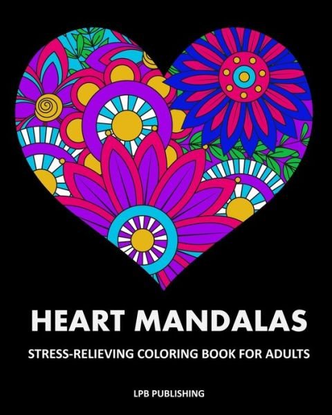 Heart Mandalas - Lpb Publishing - Bøker - Blurb - 9781006706912 - 6. mai 2024