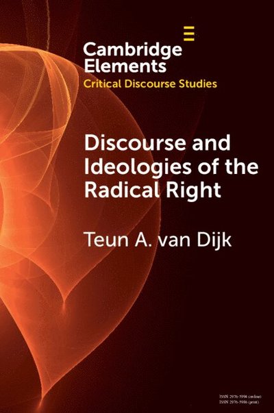 Van Dijk, Teun A. (Centre of Discourse Studies, Barcelona) · Discourse and Ideologies of the Radical Right - Elements in Critical Discourse Studies (Paperback Book) (2025)