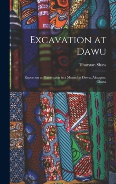 Cover for Thurstan Shaw · Excavation at Dawu (Hardcover Book) (2021)