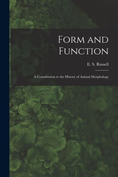 Cover for E S (Edward Stuart) 1887- Russell · Form and Function: a Contribution to the History of Animal Morphology (Paperback Book) (2021)