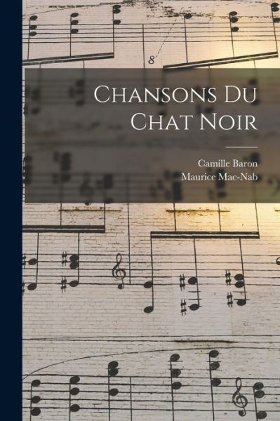 Cover for Baron Camille · Chansons du Chat Noir (Book) (2022)