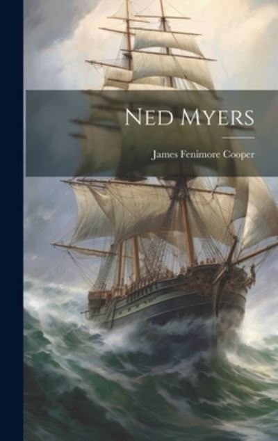 Cover for James Fenimore Cooper · Ned Myers (Book) (2023)