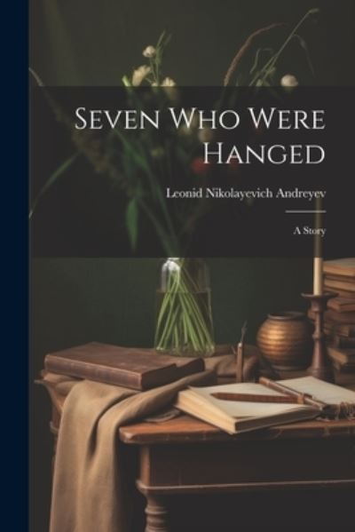 Cover for Leonid Nikolayevich Andreyev · Seven Who Were Hanged (Buch) (2023)