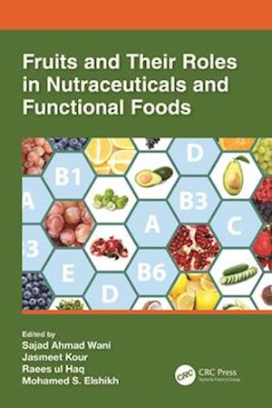 Fruits and Their Roles in Nutraceuticals and Functional Foods -  - Bøger - Taylor & Francis Ltd - 9781032194912 - 29. november 2024