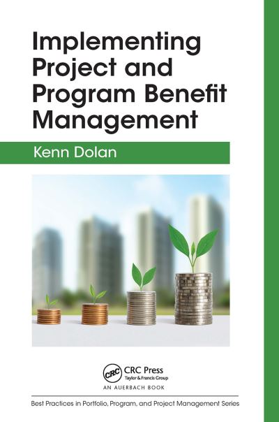 Cover for Kenn Dolan · Implementing Project and Program Benefit Management - Best Practices in Portfolio, Program, and Project Management (Paperback Book) (2023)