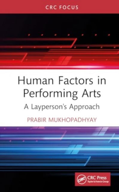 Cover for MUKHOPADHYAY, PRABIR (Indian Institute of Info Tech Design and Manufacturing, Jabalpur, India) · Human Factors in Performing Arts: A Layperson's Approach (Hardcover Book) (2024)